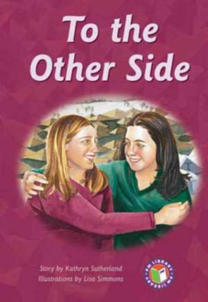 To the Other Side PM Chapter Books Level 30 Set B Sapphire de Kathryn Sutherland