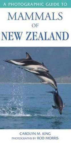 A Photographic Guide to Mammals of New Zealand de Carolyn King