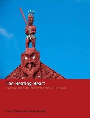 The Beating Heart: A Political and Socio-Economic History of Te Arawa de Vincent O'Malley