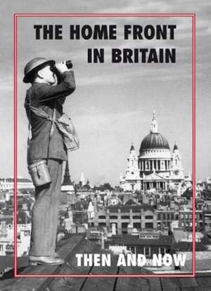 The Home Front in Britain Then and Now de Winston and Gail Ramsey