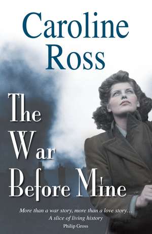 The War Before Mine de Caroline Ross