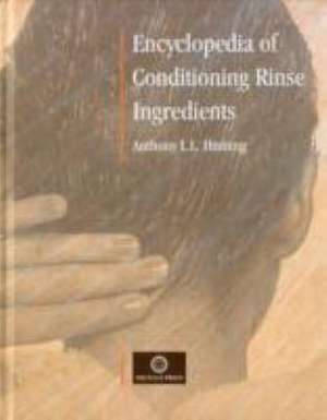 ENCYCLOPAEDIA OF CONDITIONING RINSE INGREDIENTS de ANTHONY L.L. HUNTING