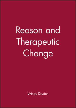 Reason and Therapeutic Change de W Dryden