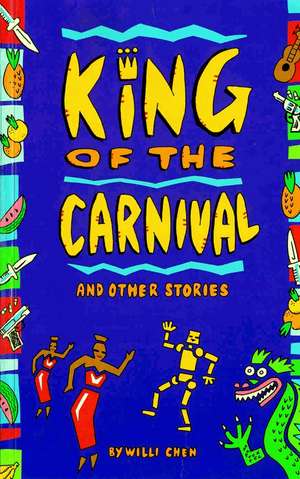 King Of Carnival And Other Stories de Willi Chen