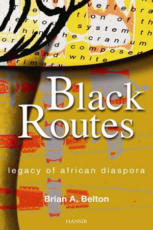 Black Routes: Legacy of African Diaspora de Brian Belton