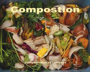 Compostion: composition of compost de Stefan Szczelkun