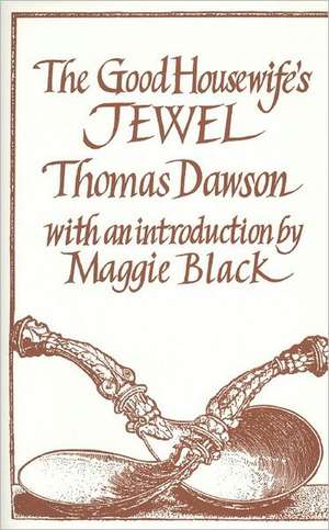 The Good Housewife's Jewel de Thomas Dawson