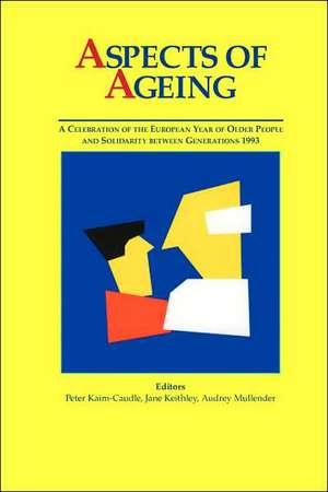 Aspects of Ageing: A Celebration of the European Year of Older People and Solidarity Between Generations 1993 de A. Mullender