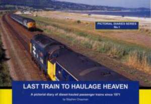 Last Train to Haulage Heaven de Stephen Chapman