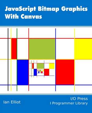 JavaScript Bitmap Graphics with Canvas de IAN ELLIOT