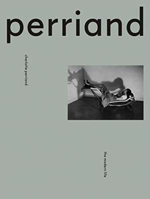 Charlotte Perriand: The Modern Life de Justin McGuirk