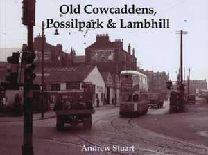 Old Cowcaddens, Possilpark and Lambhill de Andrew Stuart