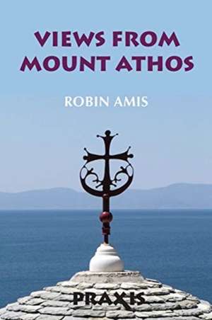 Views from Mount Athos de Robin Amis