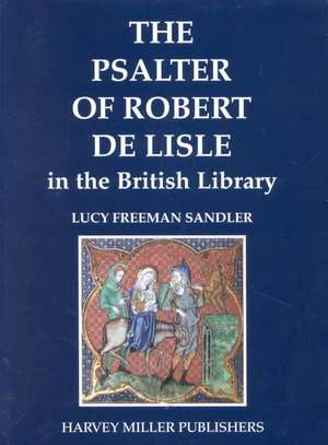 The Psalter of Robert de Lisle in the British Library de Lucy Freeman Sandler