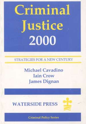 Criminal Justice 2000: Strategies for a New Century de Michael Cavadino