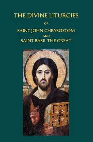 The Divine Liturgies of Saint John Chrysostom and Saint Basil the Great de Basil the Great, Ss John Chrysostom and