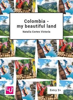 Colombia - my beautiful land de Natalia Cortes Victoria