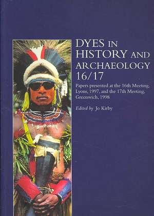 Dyes in History and Archaeology 16/17 de Jo Kirby