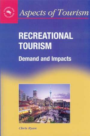 Recreational Tourism: Demand & Impacts de Chris Ryan