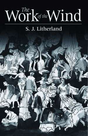 The Work of the Wind de S.J. Litherland