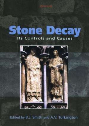 Stone Decay: Its Causes and Controls de B.J. Smith