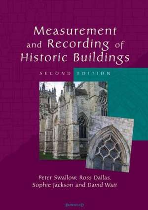 Measurement and Recording of Historic Buildings de Peter Swallow