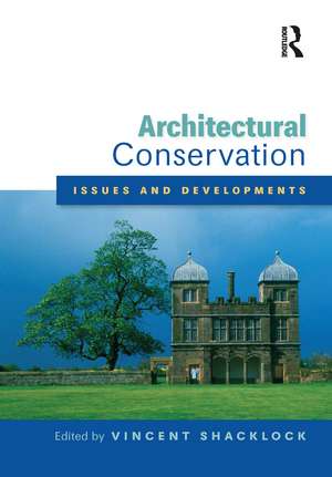 Architectural Conservation: Issues and Developments: A Special Issue of the Journal of Architectural Conservation de Vincent Shacklock