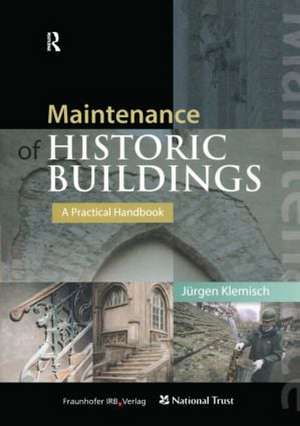 Maintenance of Historic Buildings: A Practical Handbook de Jurgen Klemisch