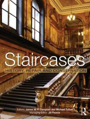 Staircases: History, Repair and Conservation de James W. P. Campbell