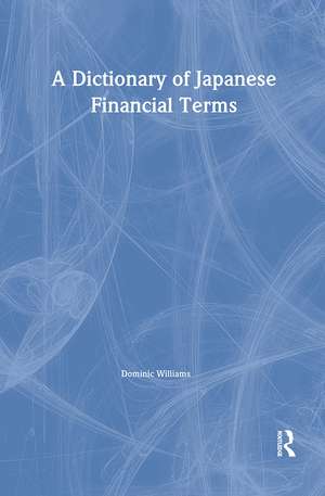 A Dictionary of Japanese Financial Terms de Dominic Williams