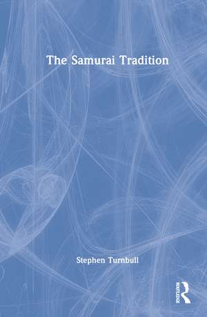 The Samurai Tradition de Stephen Turnbull