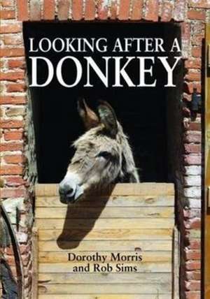 Morris, D: Looking After a Donkey de Rob Sims