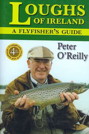 Loughs of Ireland: A Flyfisher's Guide de PETER O'REILLY