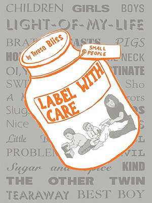 Label With Care: A Book for Parents de Teresa Bliss