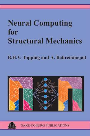 Neural Computing for Structural Mechanics de B. H. Topping