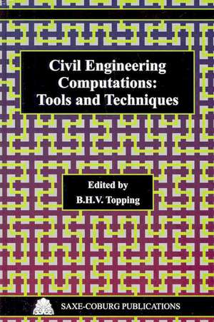 Civil Engineering Computations: Tools and Techniques de B. H. V. Topping