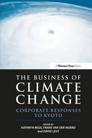 The Business of Climate Change: Corporate Responses to Kyoto de Kathryn Begg