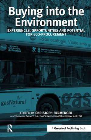 Buying into the Environment: Experiences, Opportunities and Potential for Eco-procurement de Christoph Erdmenger