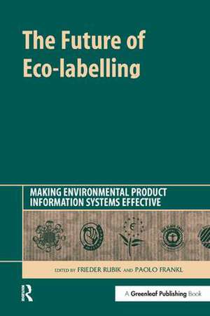 The Future of Eco-labelling: Making Environmental Product Information Systems Effective de Frieder Rubik