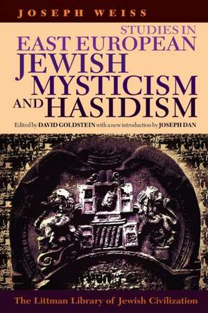 Studies in East European Jewish Mysticism and Hasidism de Joseph Weiss