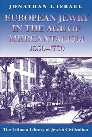 European Jewry in the Age of Mercantilism, 1550–1750 de Jonathan I. Israel