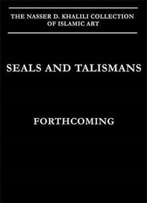 Kalus, L: Seals and Talismans (Khalili Islamic Collections)