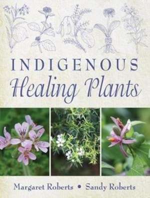 Roberts, M: Indigenous healing plants de Sandy Roberts