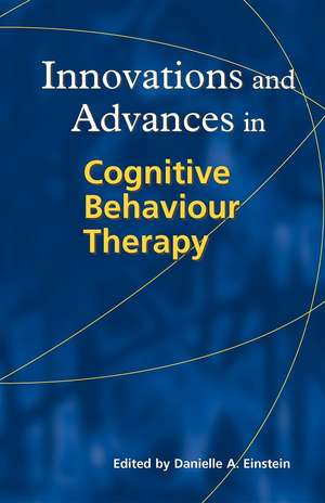 Innovations and Advances in Cognitive Behaviour Therapy de Danielle Einstein