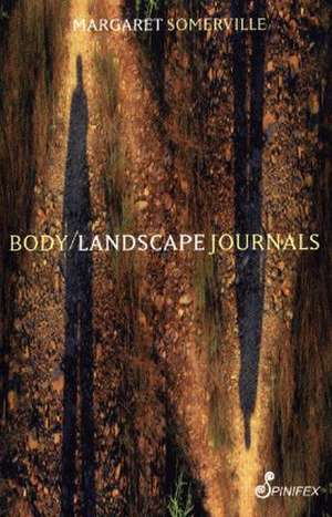 Body/Landscape Journal de Margaret Somerville