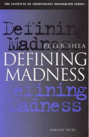 Defining Madness de Peter Shea