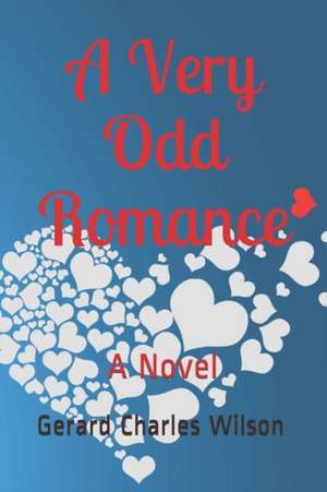 A Very Odd Romance de Gerard Charles Wilson