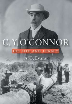 C.Y. O'Connor: His Life and Legacy de A. G. Evans