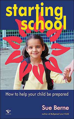 STARTING SCHOOL: HOW TO TELL IF YOUR CHILD IS READY de SUE BERNE