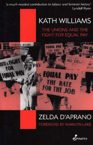 Kath Williams: The Unions and the Fight for Equal Pay de Zelda D'Aprano